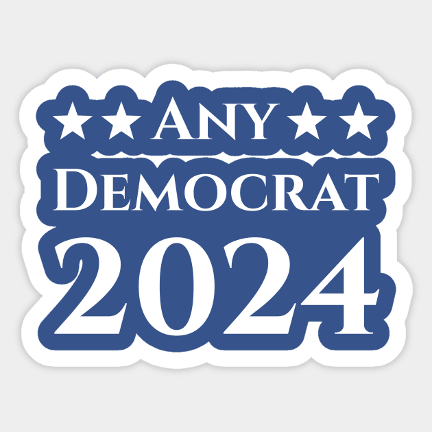 Any Democrat 2024 2024 Election Sticker TeePublic